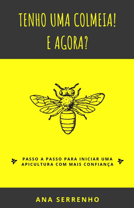 Book Tenho uma Colmeia! E agora? Serrenho Ana Serrenho
