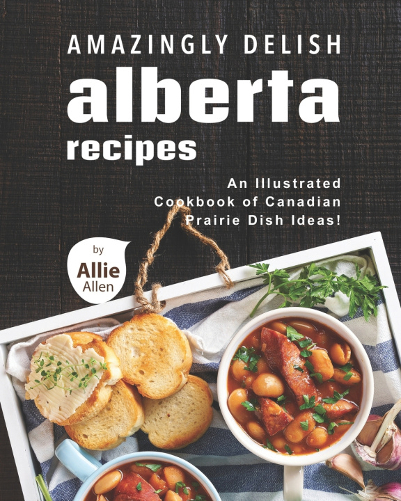 Boek Amazingly Delish Alberta Recipes Allen Allie Allen