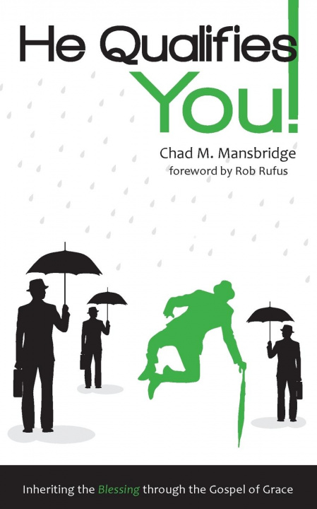 Book He Qualifies You! Chad M. Mansbridge