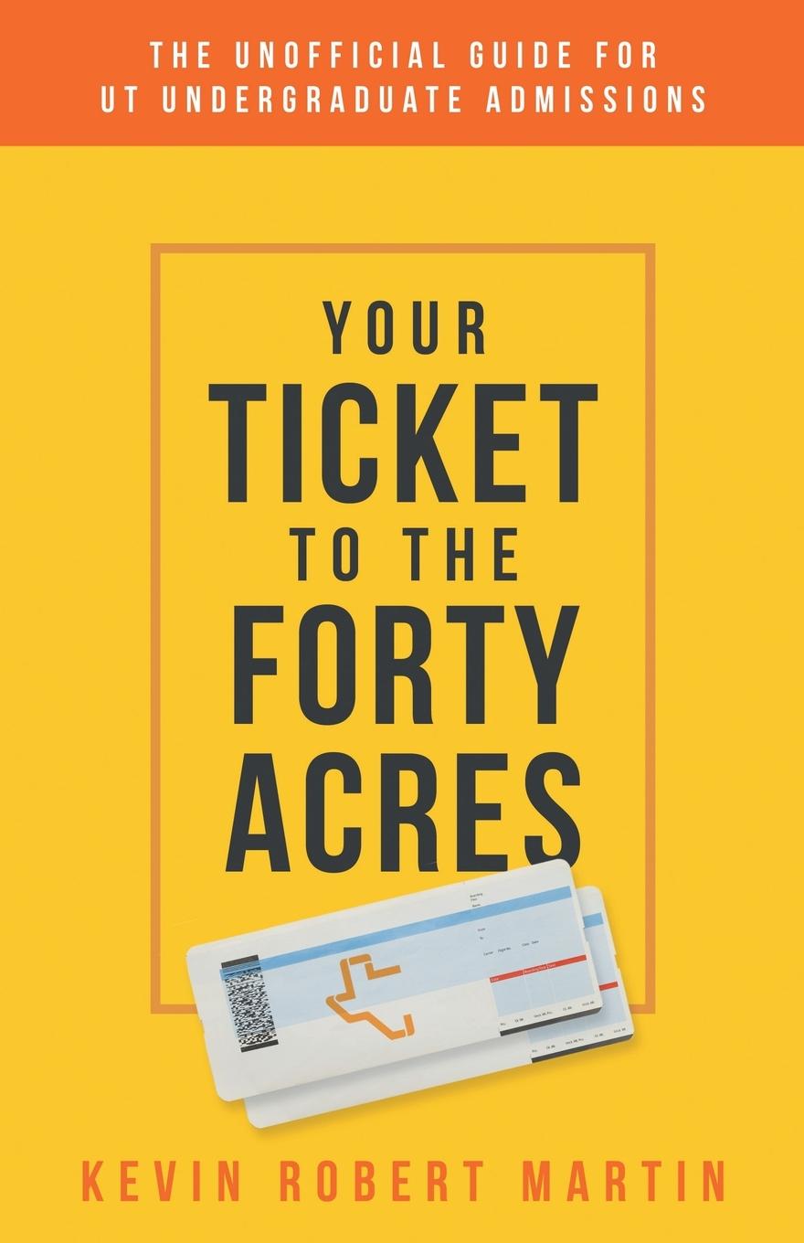 Knjiga Your Ticket to the Forty Acres Kevin Robert Martin