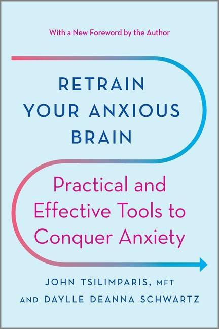 Kniha Retrain Your Anxious Brain: Practical and Effective Tools to Conquer Anxiety Daylle Deanna Schwartz