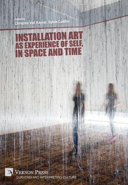 Kniha Installation art as experience of self, in space and time Christine Vial Kayser