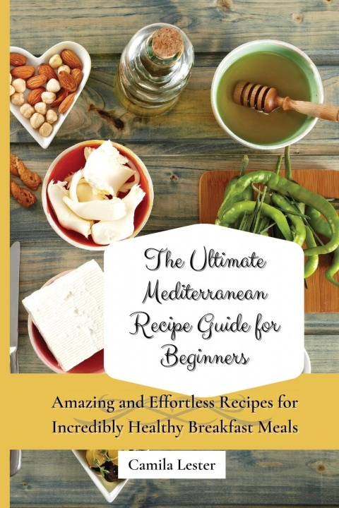 Boek Ultimate Mediterranean Recipe Guide for Beginners Camila Lester