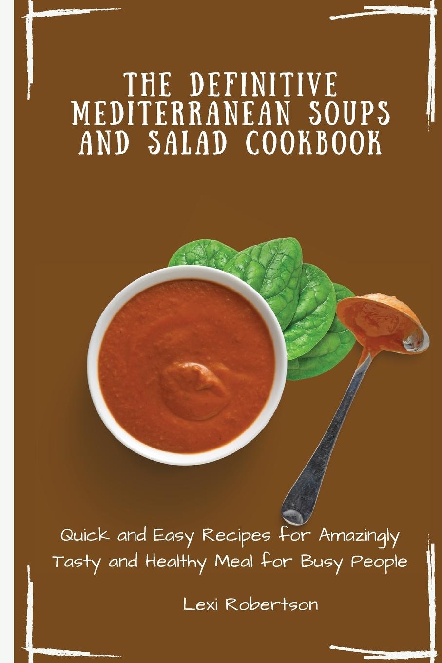 Könyv Definitive Mediterranean Soups and Salad Cookbook 