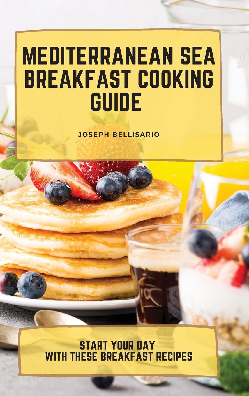 Książka Mediterranean Sea Breakfast Cooking Guide Joseph Bellisario