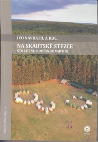 Könyv Na skautské stezce - Sto let se semilskou Vartou Ivo Navrátil