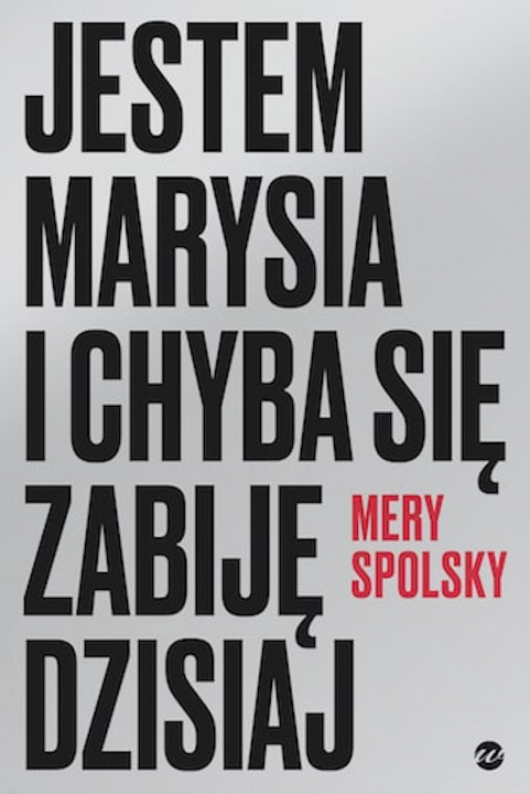 Kniha Jestem Marysia i chyba się zabiję dzisiaj Mery Spolsky