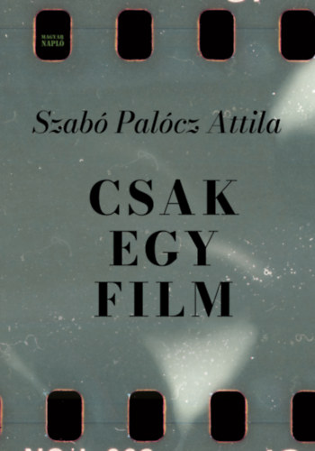Kniha Csak egy film Szabó Palócz Attila