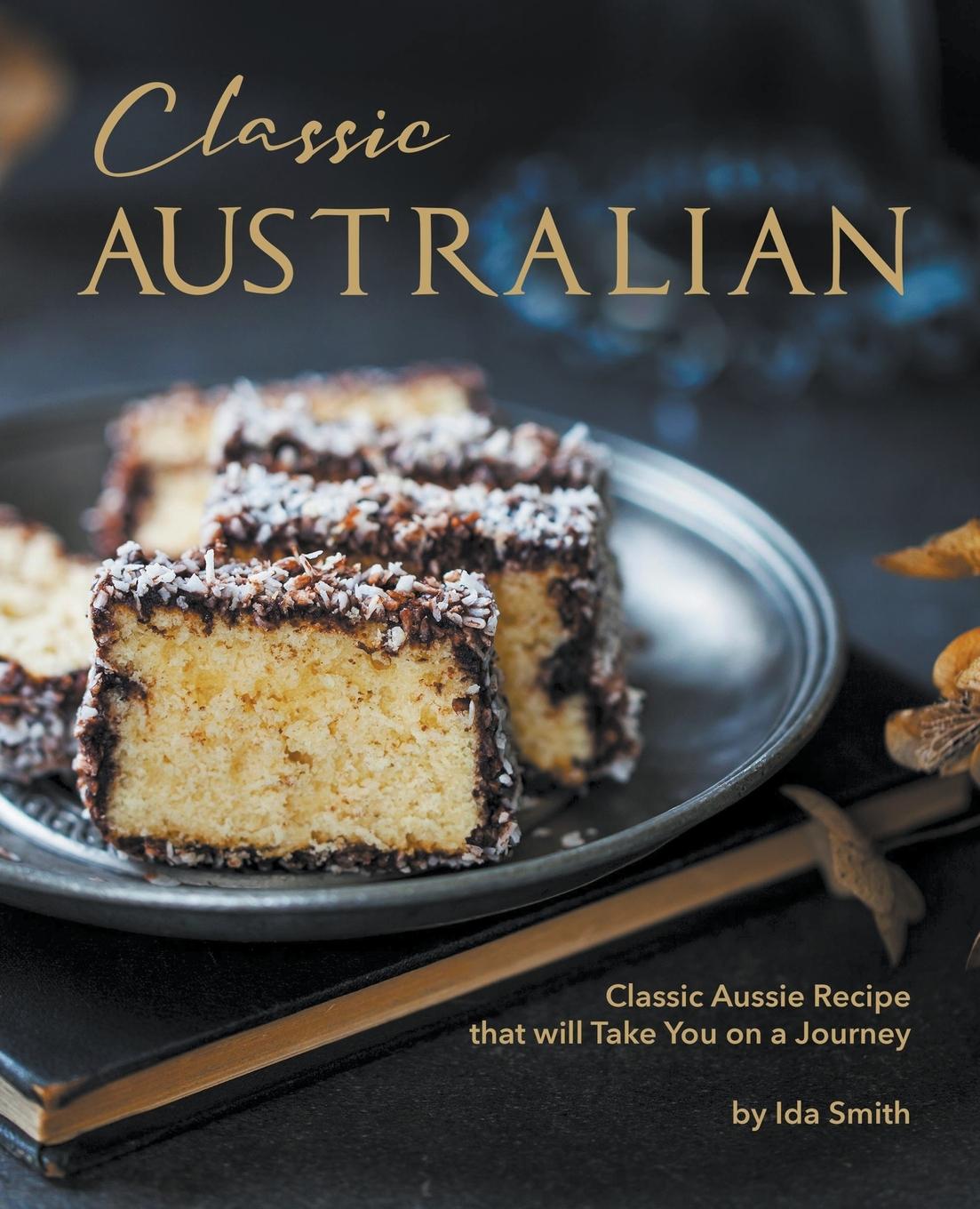 Könyv Classic Australian Recipes that will Make You Visit 
