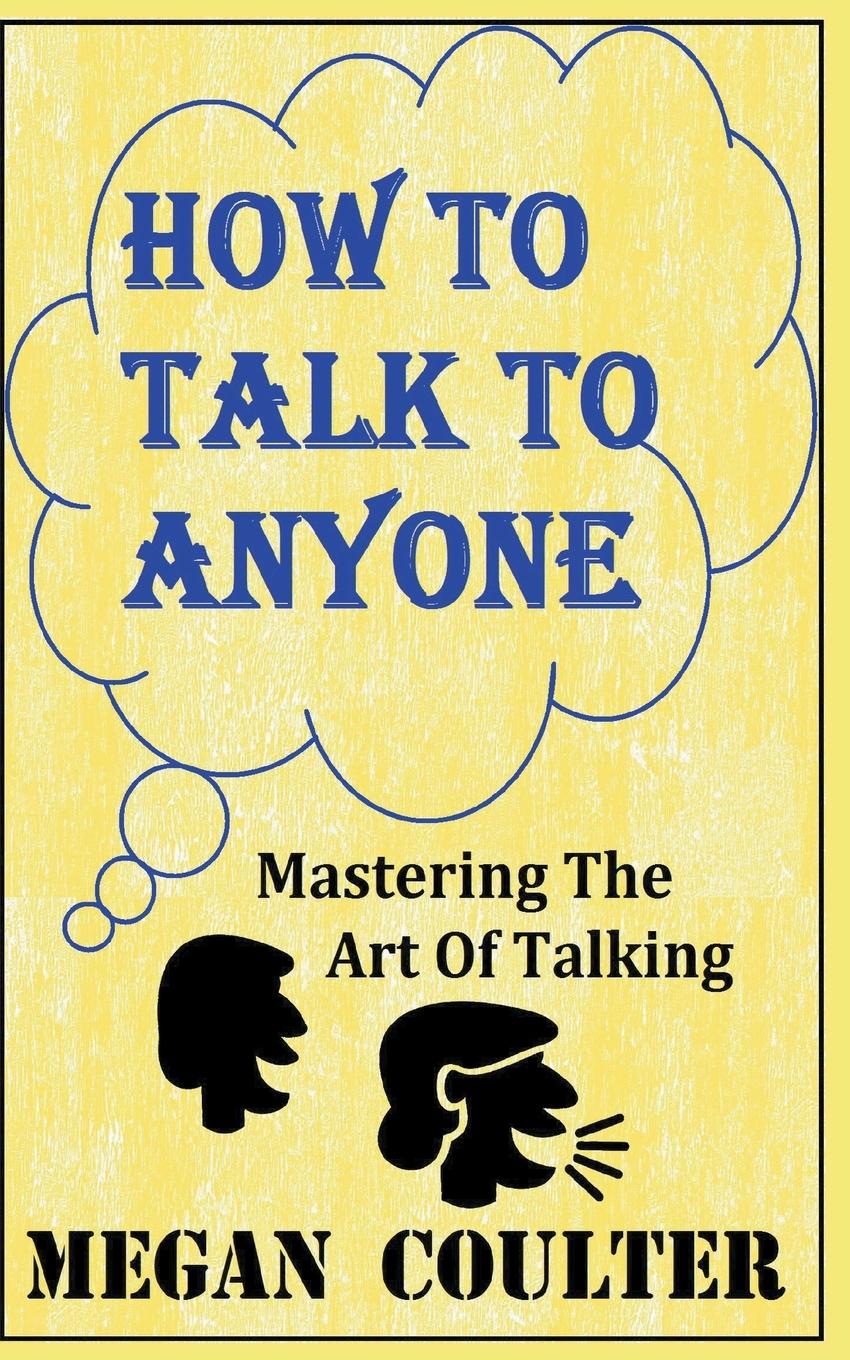 Kniha How To Talk To Anyone - Mastering The Art Of Talking 