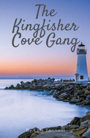 Knjiga Kingfisher Cove Gang Lois Tennant