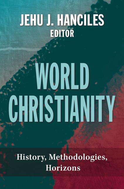 Boek World Christianity Jehu J. Hanciles