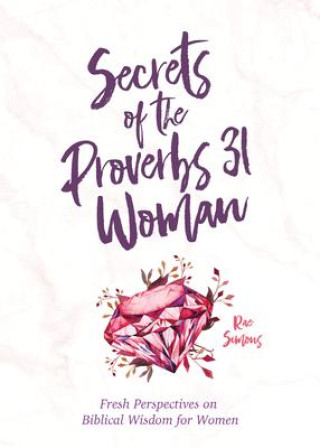 Kniha Secrets of the Proverbs 31 Woman: A Devotional for Women 