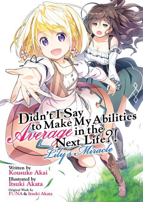 Carte Didn't I Say to Make My Abilities Average in the Next Life?! Lily's Miracle (Light Novel) Itsuki Akata
