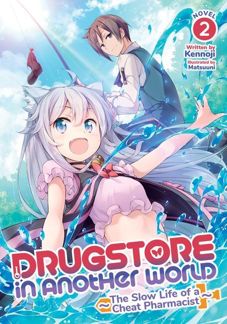 Carte Drugstore in Another World: The Slow Life of a Cheat Pharmacist (Light Novel) Vol. 2 Matsuuni