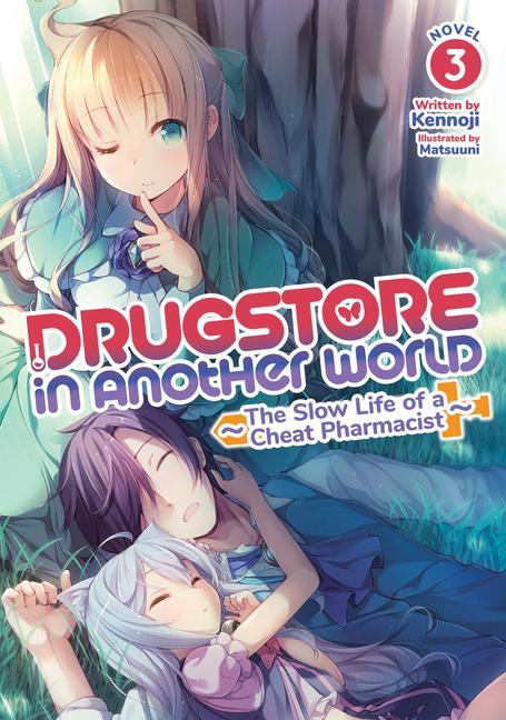 Carte Drugstore in Another World: The Slow Life of a Cheat Pharmacist (Light Novel) Vol. 3 Matsuuni