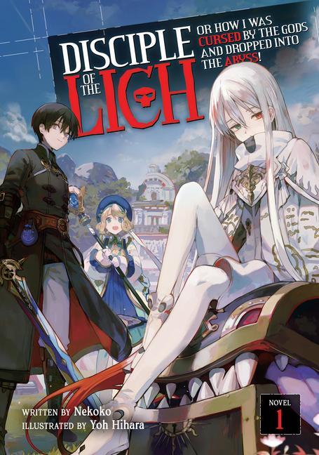 Книга Disciple of the Lich: Or How I Was Cursed by the Gods and Dropped Into the Abyss! (Light Novel) Vol. 1 Hihara Yoh