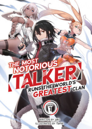 Carte Most Notorious "Talker" Runs the World's Greatest Clan (Light Novel) Vol. 1 Fame