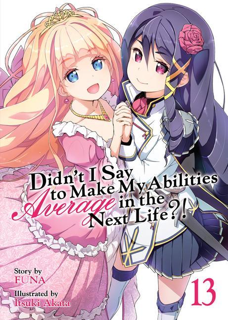 Carte Didn't I Say to Make My Abilities Average in the Next Life?! (Light Novel) Vol. 13 Itsuki Akata