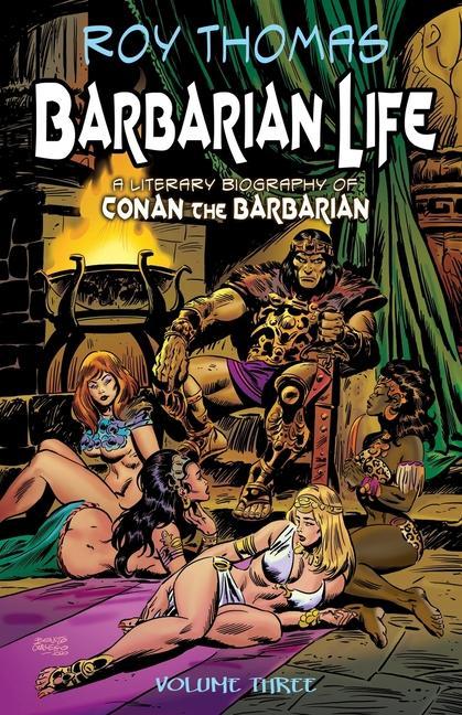 Könyv Barbarian Life: Volume Three: A Literary Biography of Conan the Barbarian Bob McLain
