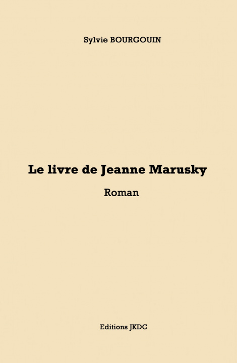 Könyv LE LIVRE DE JEANNE MARUSKY Sylvie BOURGOUIN