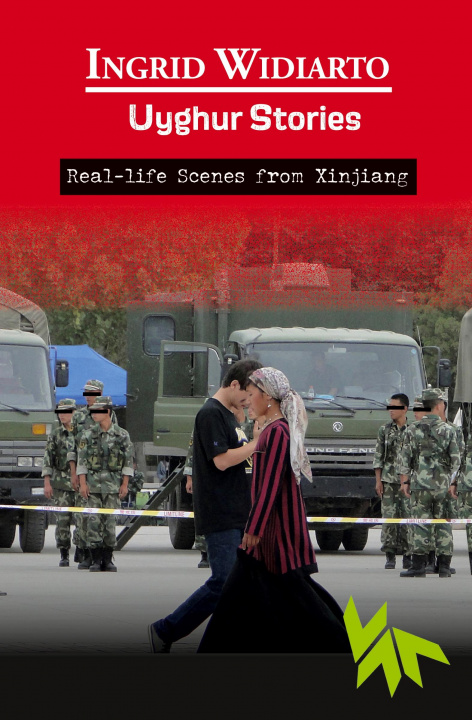 Book Uyghur Stories - Real-life scenes from Xinjiang Ann Dechesne-Huntley and Tim Dyas and Louisa Greve and R. Hale and Ingrid Widiarto