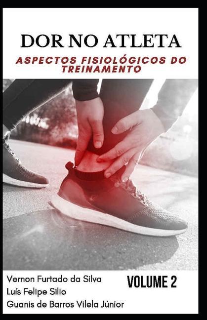 Carte Dor No Atleta: aspectos fisiológicos do treinamento VOLUME 2 Luís Felipe Silio