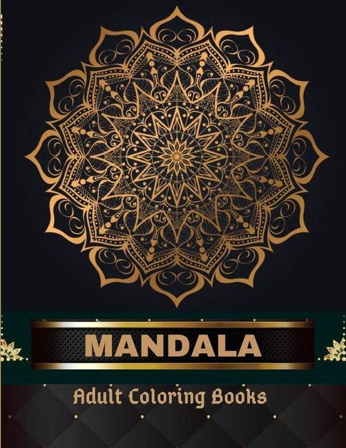 Kniha Mandala Adult Coloring Books 100 Pages: Adult Coloring Book The Art of Mandala: Stress, Relieving Mandala Designs for Adults Relaxation 