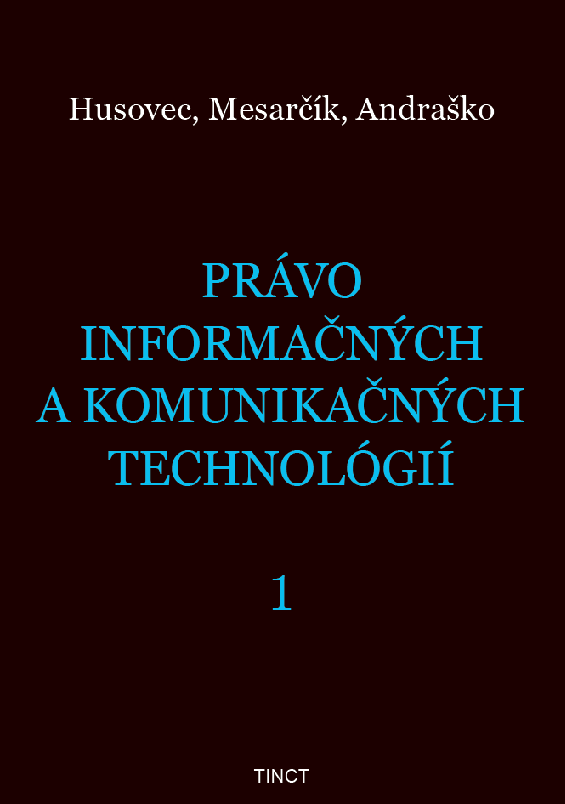Book Právo informačných a komunikačných technológií 1 Martin Husovec; Matúš Mesarčík; Jozef Andraško