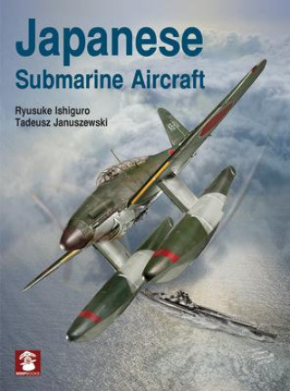 Buch Japanese Submarine Aircraft Tadeusz Januszewski