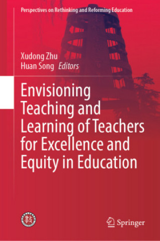 Książka Envisioning Teaching and Learning of Teachers for Excellence and Equity in Education Huan Song