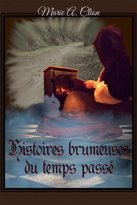 Книга Histoires brumeuses du temps passé Marie A. Clion