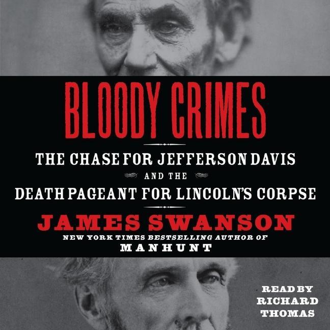 Audio Bloody Crimes Lib/E: The Chase for Jefferson Davis and the Death Pageant for Lincoln's Corpse Richard Thomas