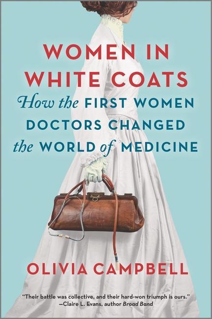 Könyv Women in White Coats: How the First Women Doctors Changed the World of Medicine 