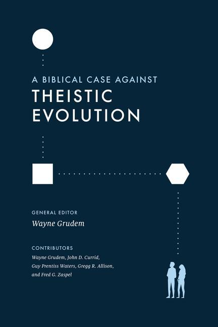 Książka Biblical Case against Theistic Evolution Wayne Grudem