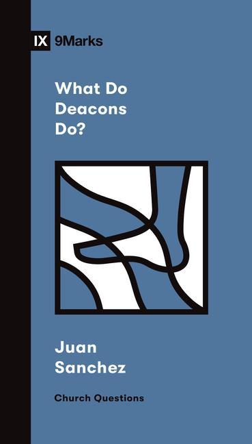 Knjiga What Do Deacons Do? Juan R. Sanchez