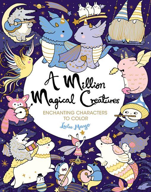 Kniha A Million Magical Creatures: Enchanting Characters to Color 
