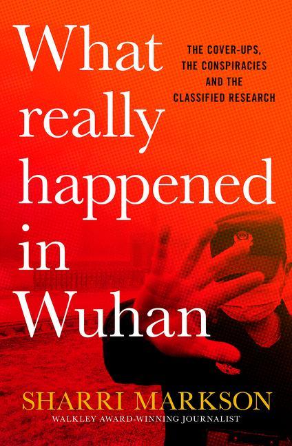 Kniha What Really Happened in Wuhan: a Virus Like No Other, Countless Infections, Millions of Deaths 