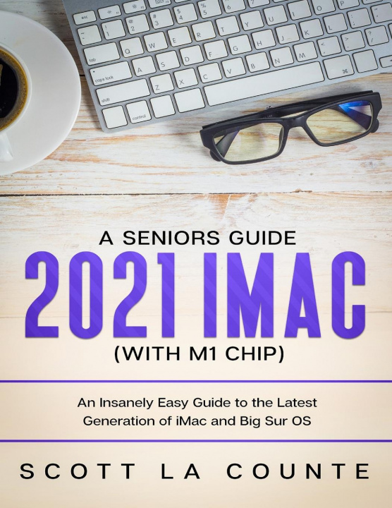 Kniha Seniors Guide to the 2021 iMac (with M1 Chip) 