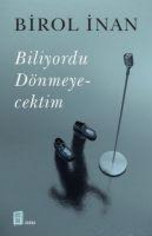 Kniha Biliyordu Dönmeyecektim 