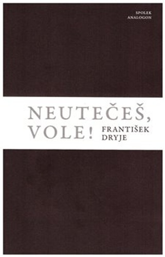 Kniha Neutečeš, vole!! František Dryje