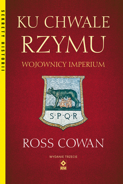 Book Ku chwale Rzymu. Wojownicy imperium wyd. 2021 Ross Cowan