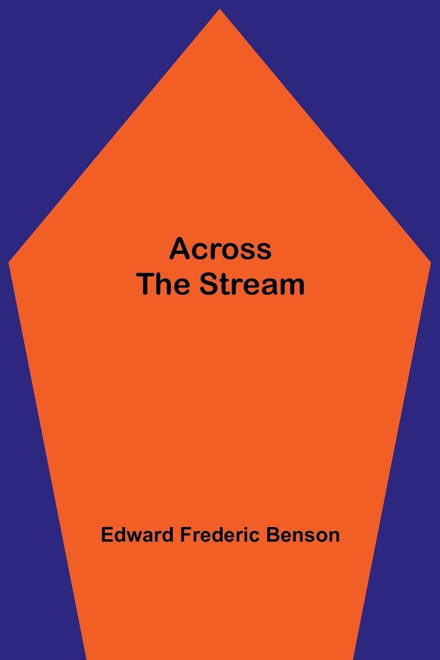 Knjiga Across The Stream Edward Frederic Benson