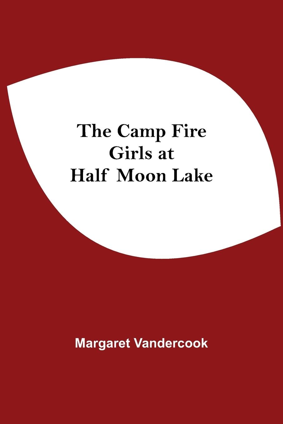 Knjiga Camp Fire Girls At Half Moon Lake Margaret Vandercook