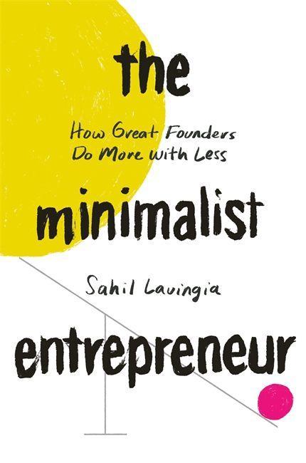 Book Minimalist Entrepreneur Sahil Lavingia