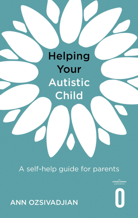 Carte Helping Your Autistic Child ANN OZSIVADJIAN