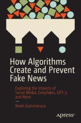 Kniha How Algorithms Create and Prevent Fake News 
