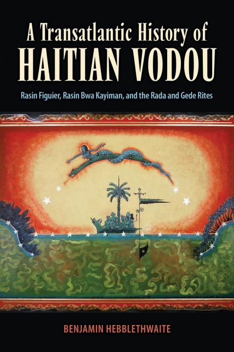 Buch Transatlantic History of Haitian Vodou Benjamin Hebblethwaite