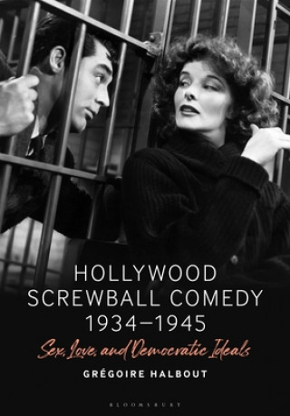 Kniha Hollywood Screwball Comedy 1934-1945 HALBOUT GREGOIRE