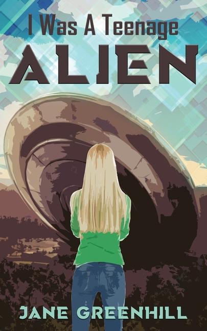 Knjiga I Was A Teenage ALIEN Jane Greenhill
